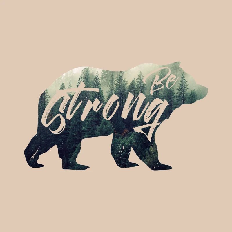 be strong. Bear, Forest