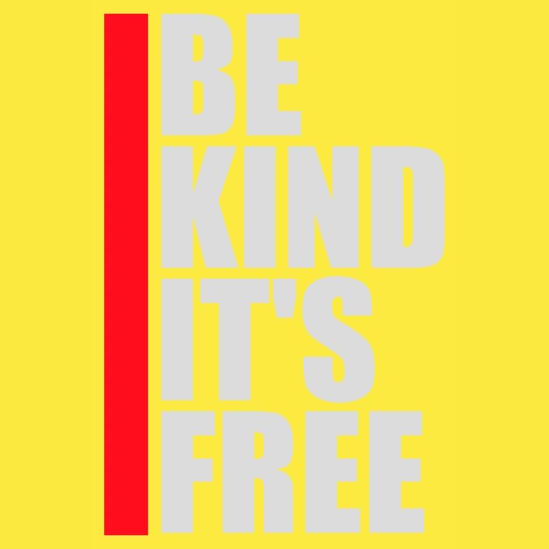 Be Kind It's Free Freundlichkeit Statement Spruch