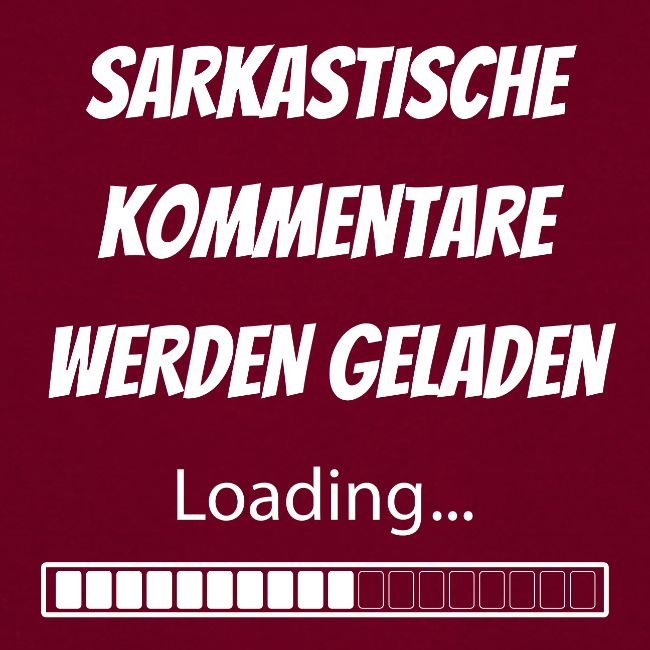 Sarkastische Kommentare werden gelanden...