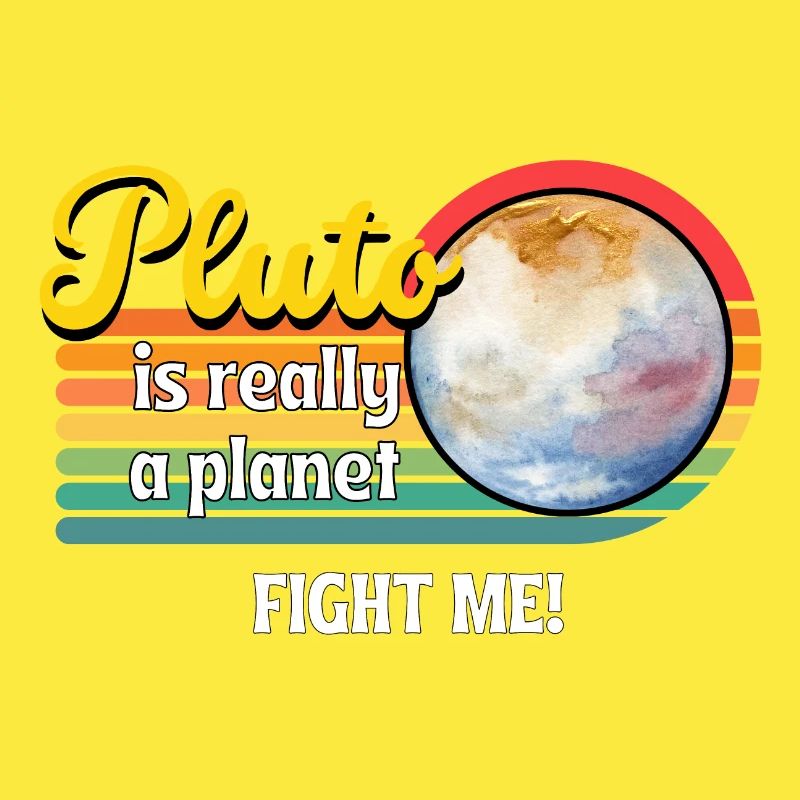 Let's make Pluto a planet again - that's what Pluto is.