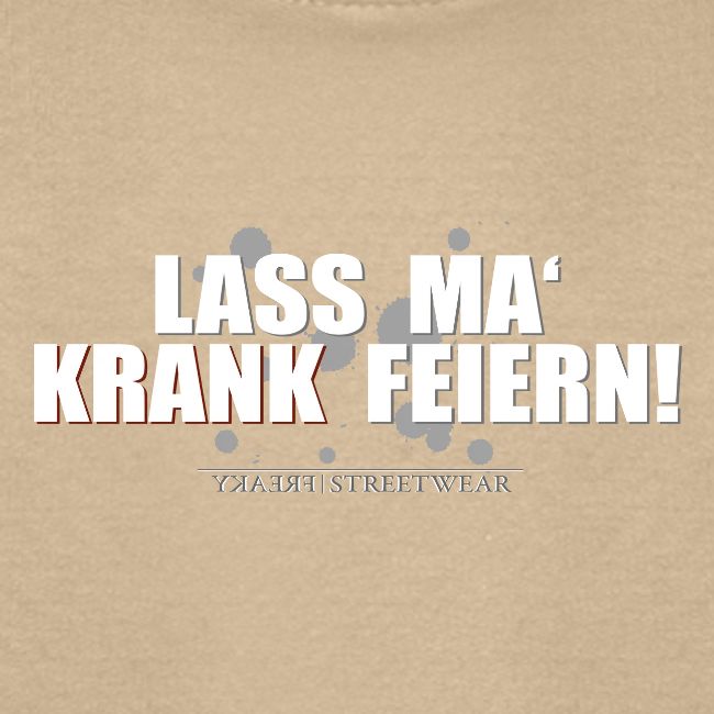 Lass ma krank feiern