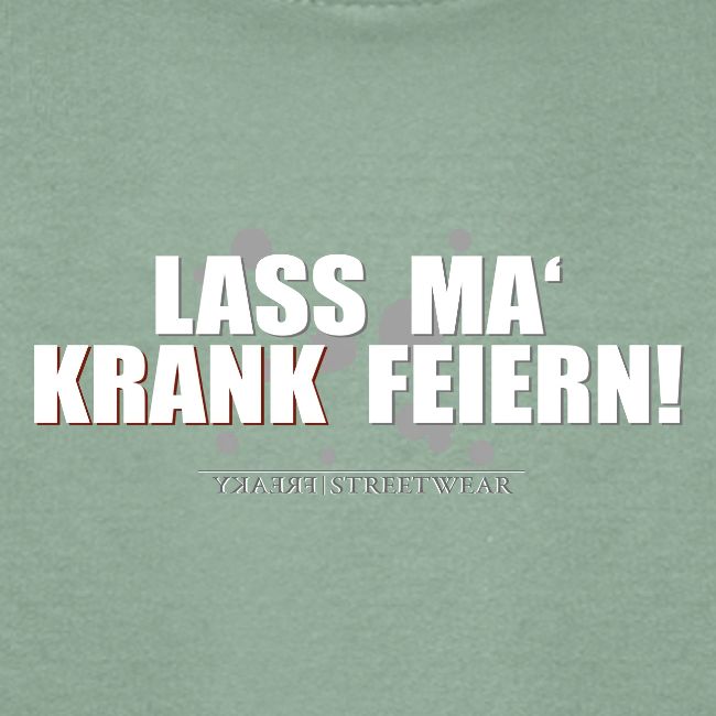 Lass ma krank feiern