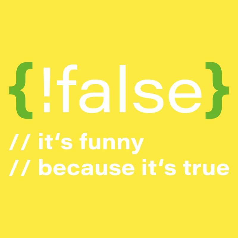 false – Lustiger Programmierer Spruch