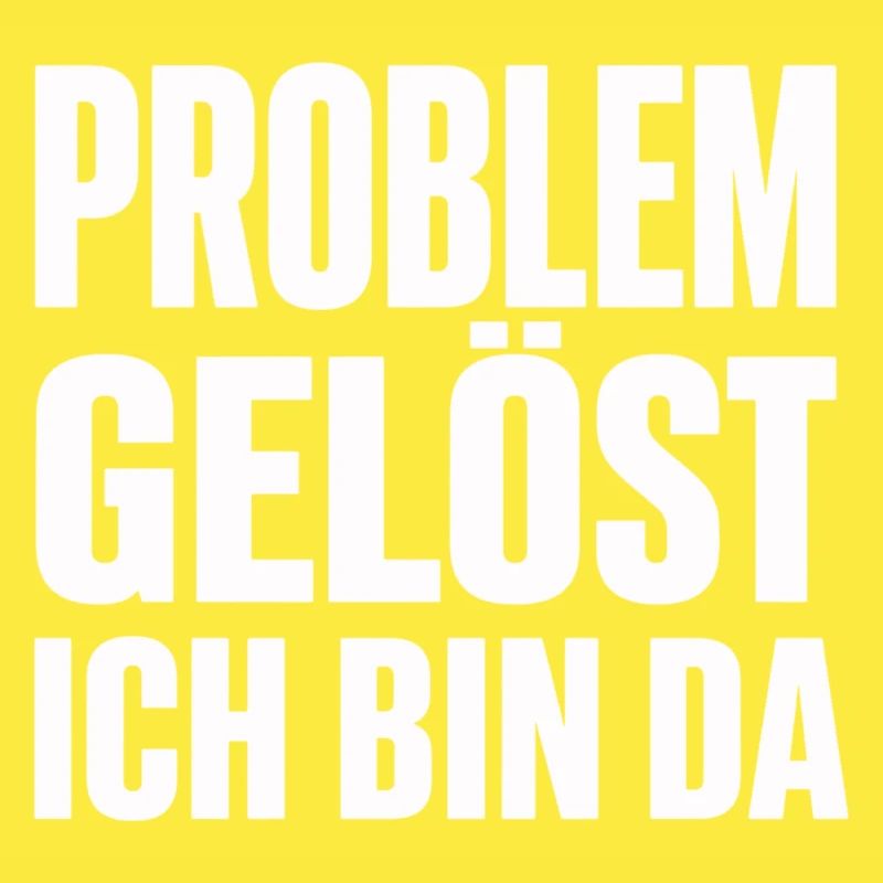 Problem Gelöst Ich Bin Da witziges Statement