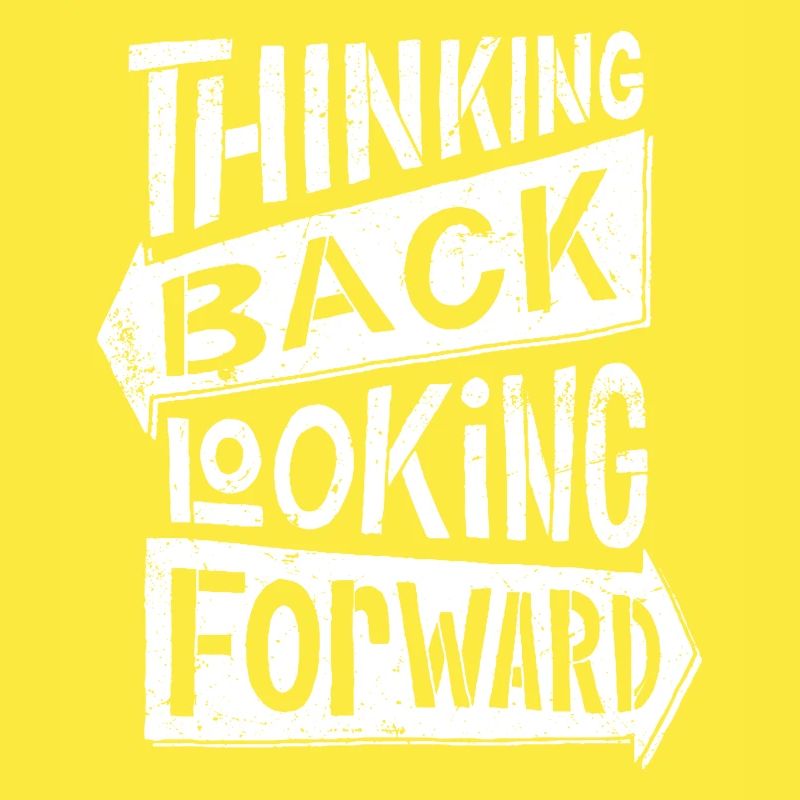 thinking back looking forward