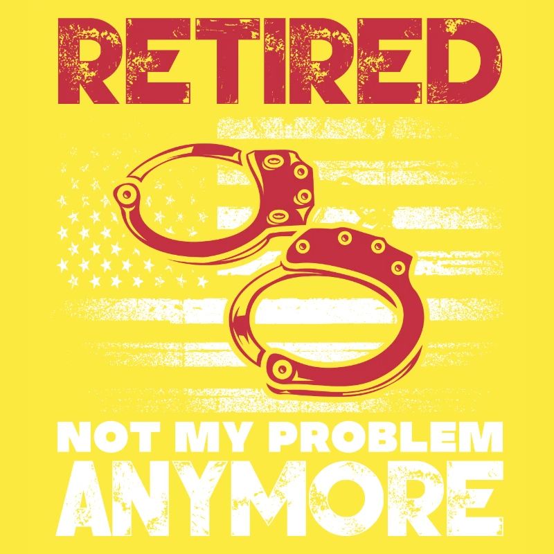 Retired Not My Problem Anymore – Retired Prison