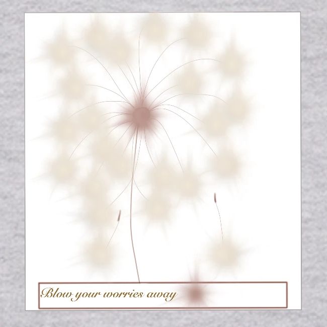 Blow your worries away , Putze deine Sorgen weg