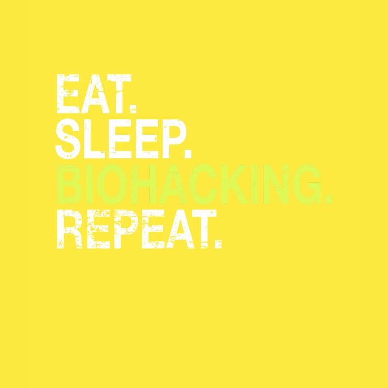 Eat Sleep Biohacking Repeat Biohacker Cadeau