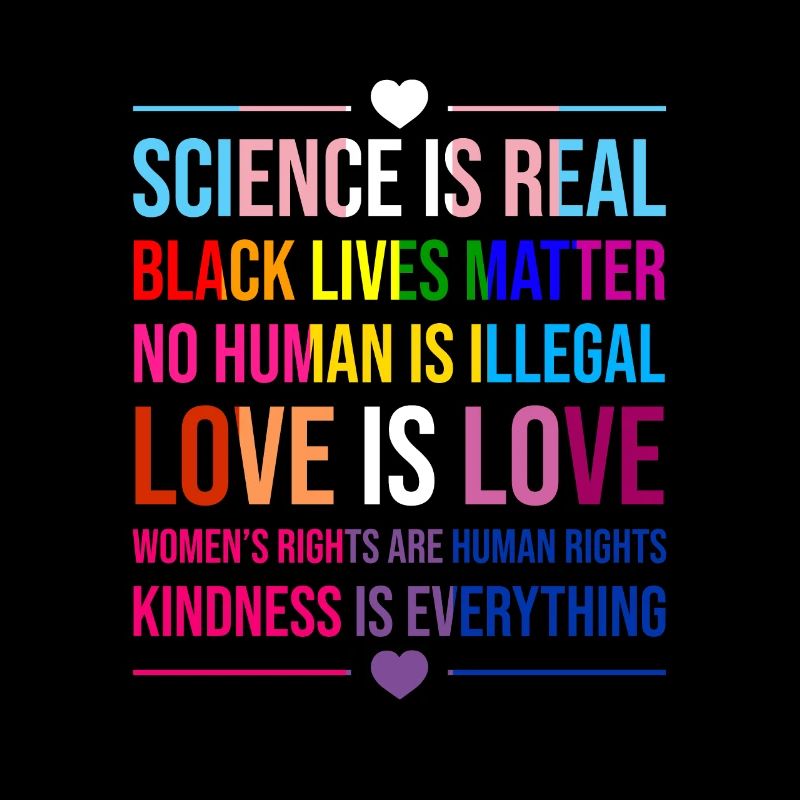 Science Is Real Kindness Is Everything Love