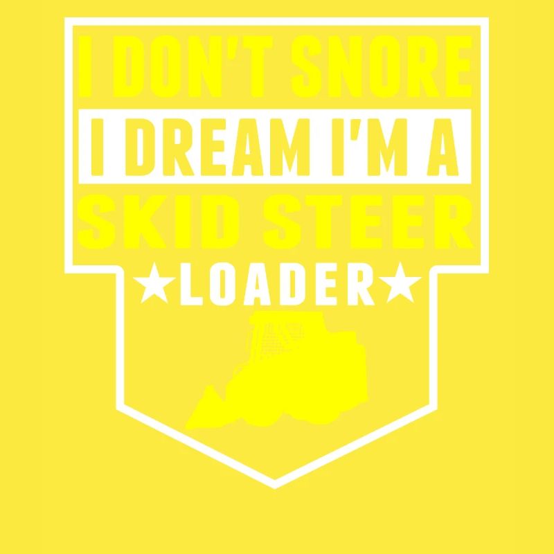 I Don't Snore, Dreams In Skid Steer Loader