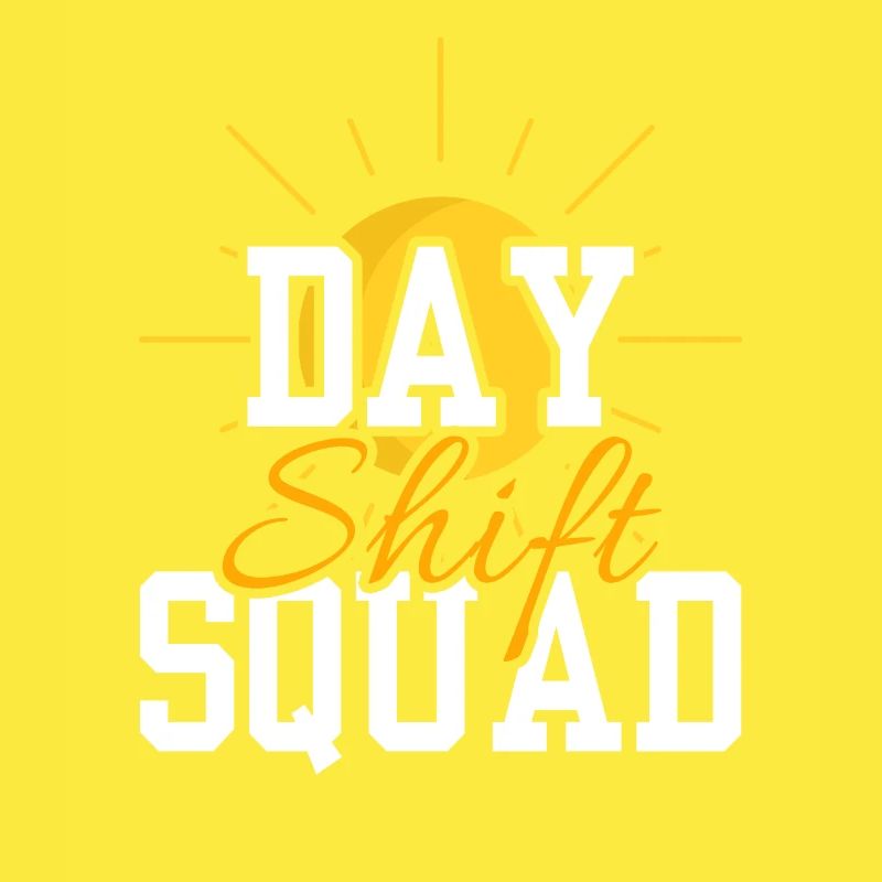 Day Shift Squad Shift Work Shift Work