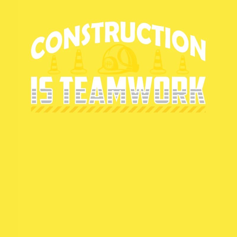 Construction work is teamwork Teamwork Construction site construction