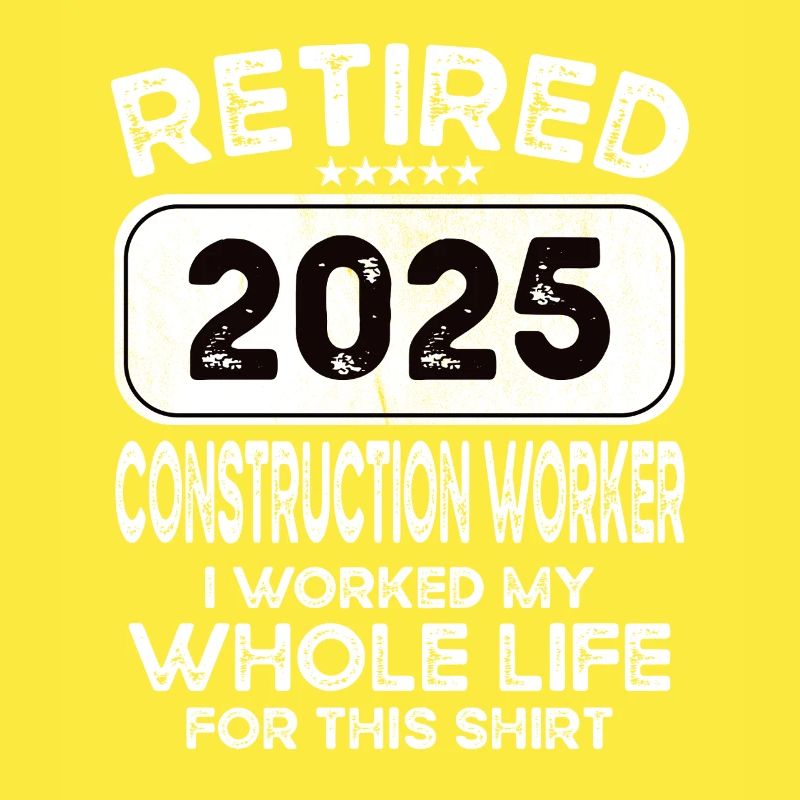 Retired Construction worker 2025
