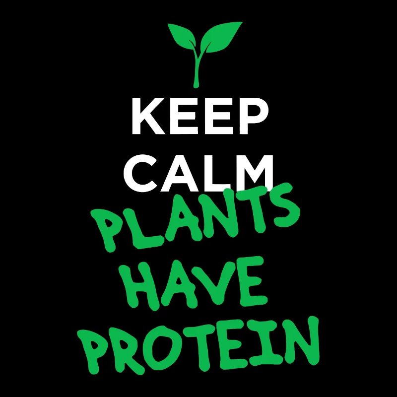 Keep calm plants have protein vegan