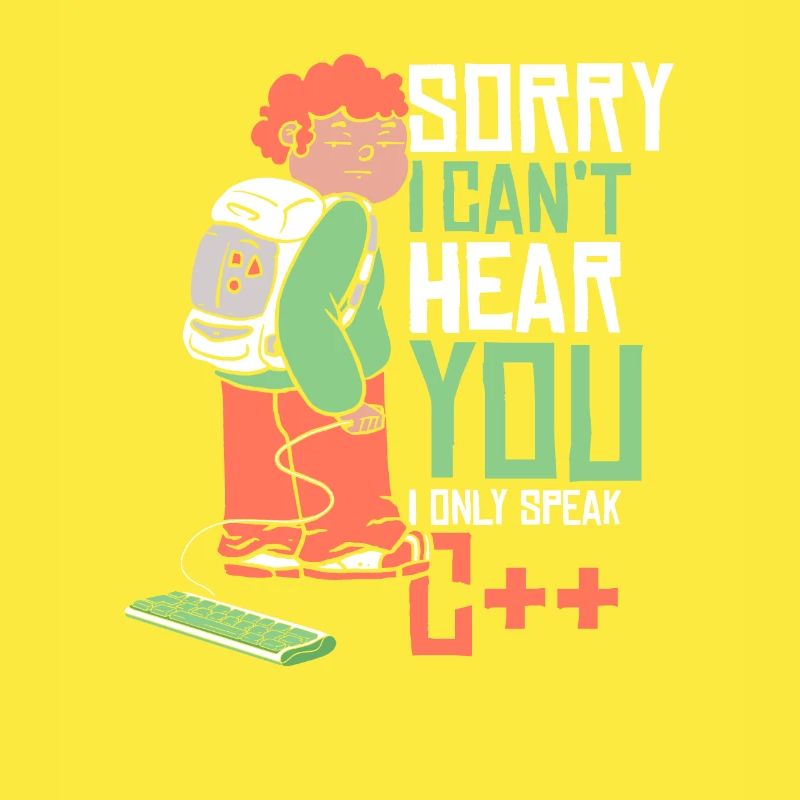 Can't Hear You Only Speak C++ Developer Coder