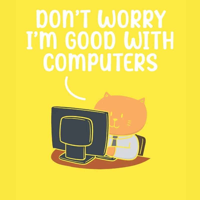 Don't Worry I'm Good With Computers Tech Support