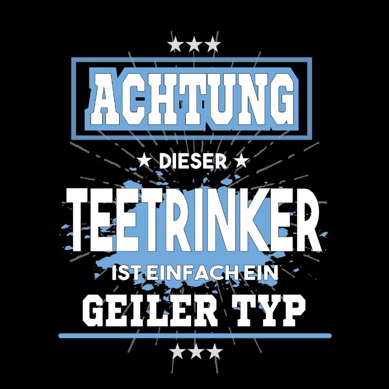 Teetrinker ist einfach nur ein geiler Typ