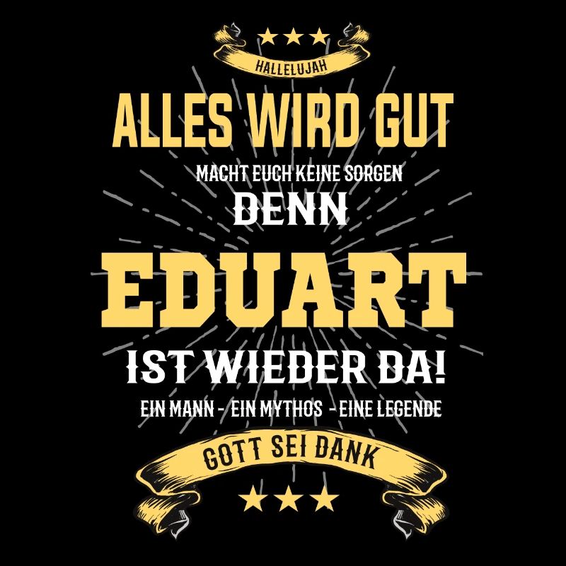 Alles wird gut denn Eduart Ist da T-Shirt