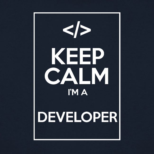 Keep Calm I'm a developer
