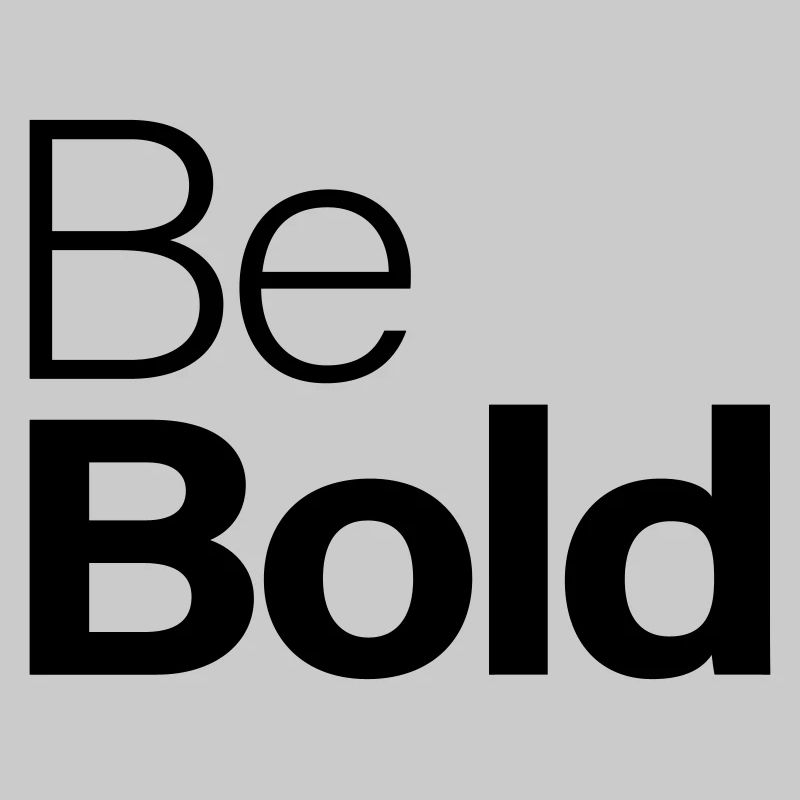 Be Bold