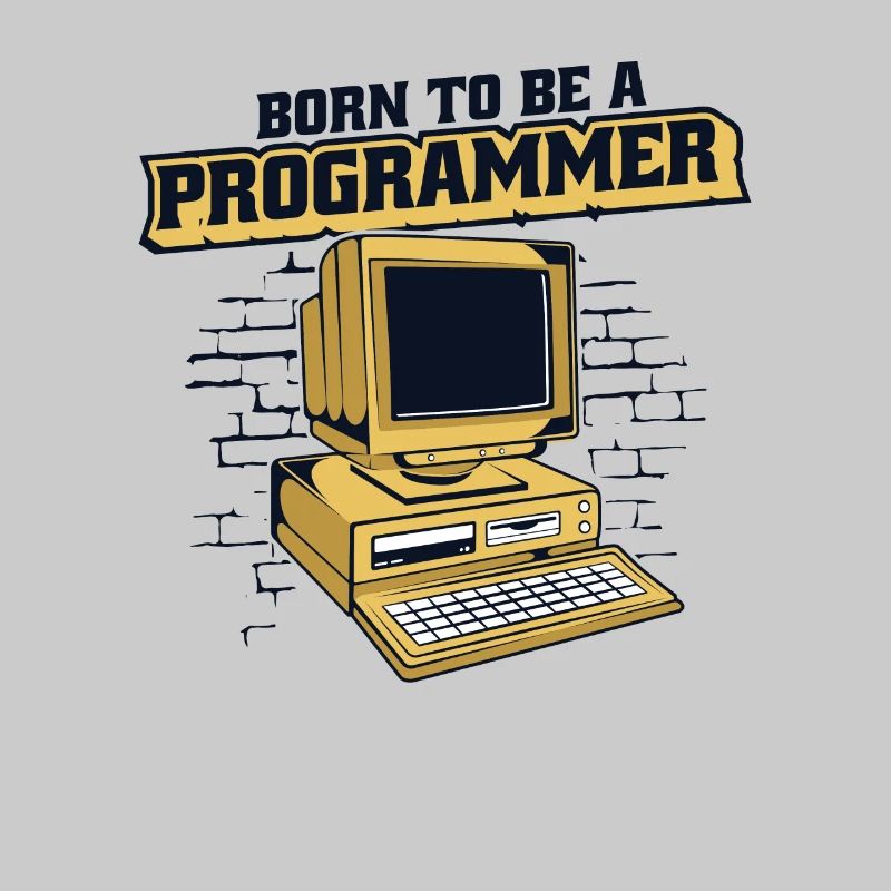 Born To Be A Programmer Developer Coder