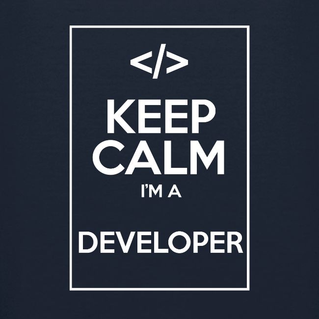 Keep Calm I'm a developer