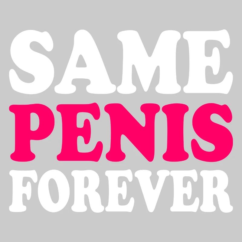 Same penis forever