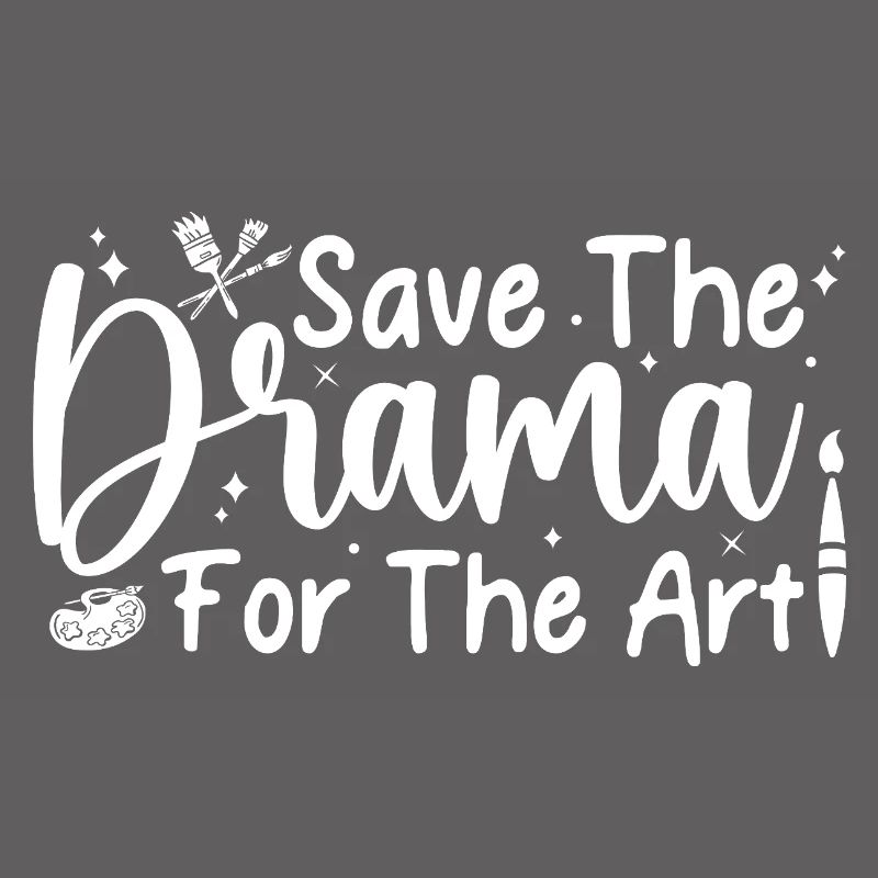 Funny Artist Painter Save The Drama For The Art