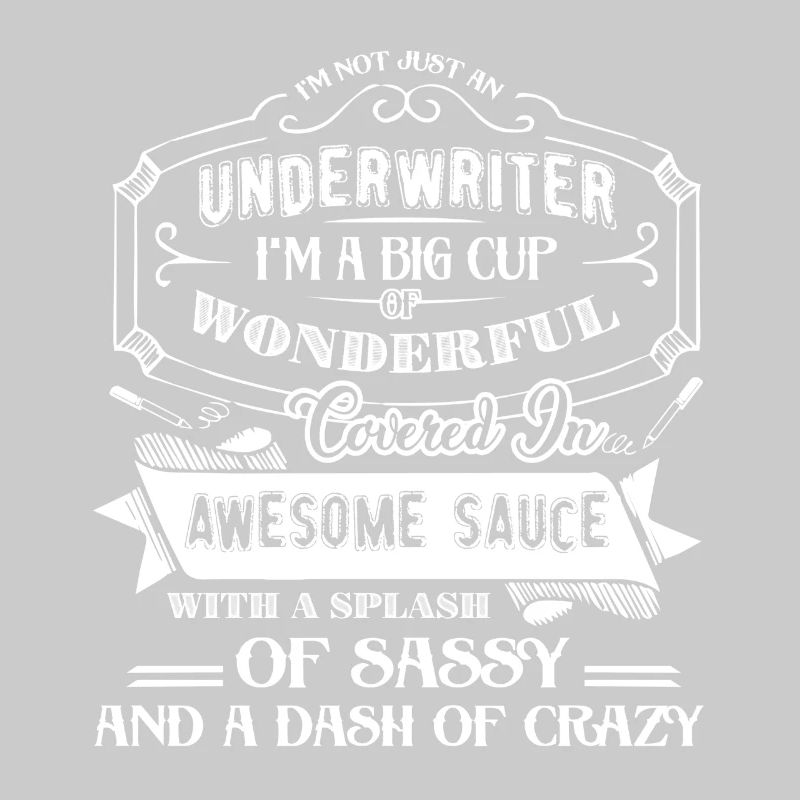 Underwriter I am Not Just A Underwriter