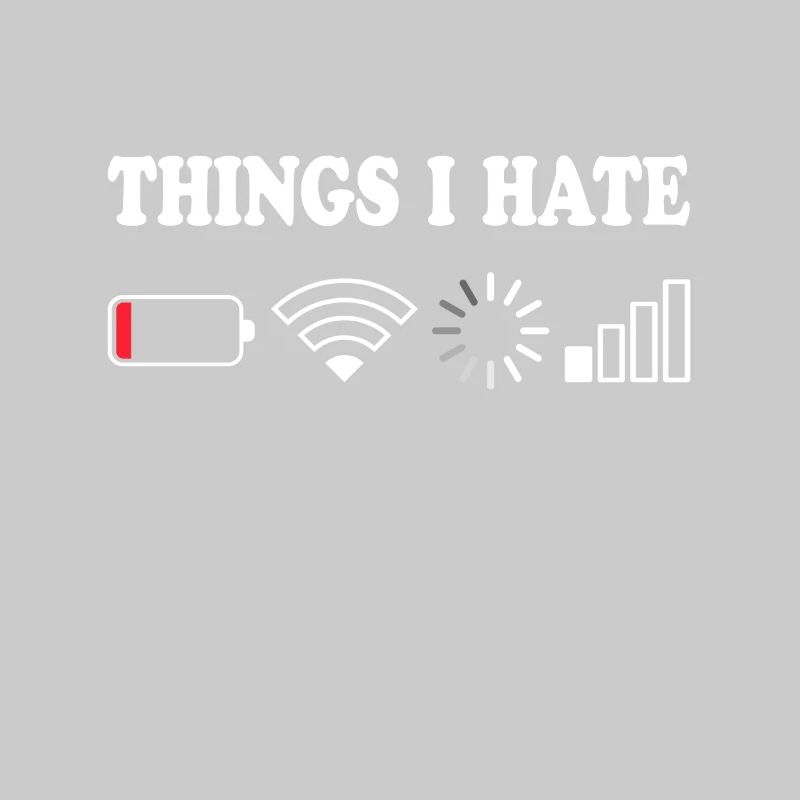 Things I Hate No Reception Battery Empty Things Hate