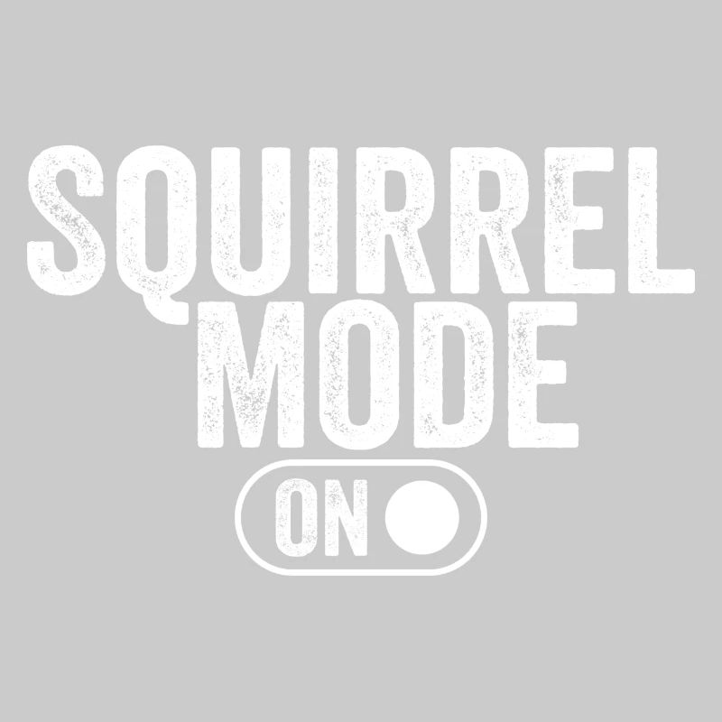 Squirrel mode on