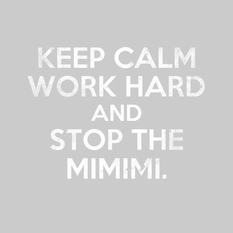Keep Calm Work Hard and Stop the MIMIMI Gift