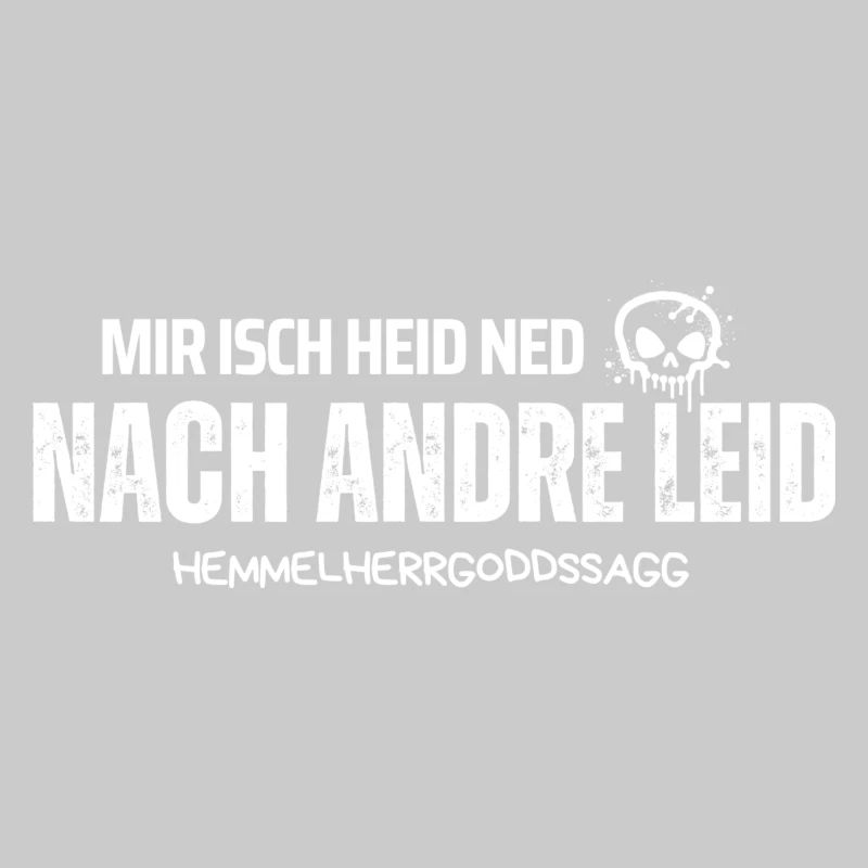 Mir isch heid ned nach andre Leid