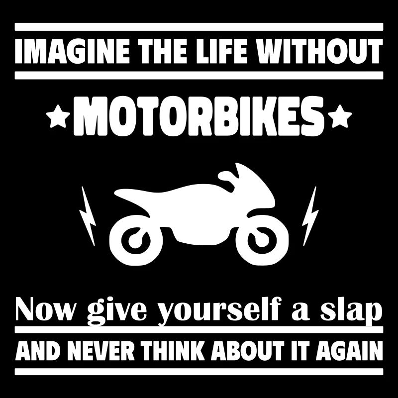 Stell dir ein Leben ohne Motorrad
