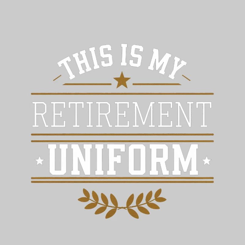 This Is My Retirement Uniform 4