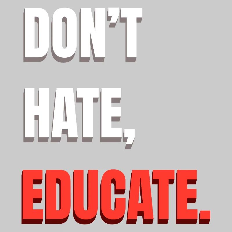 Don’t Hate Educate