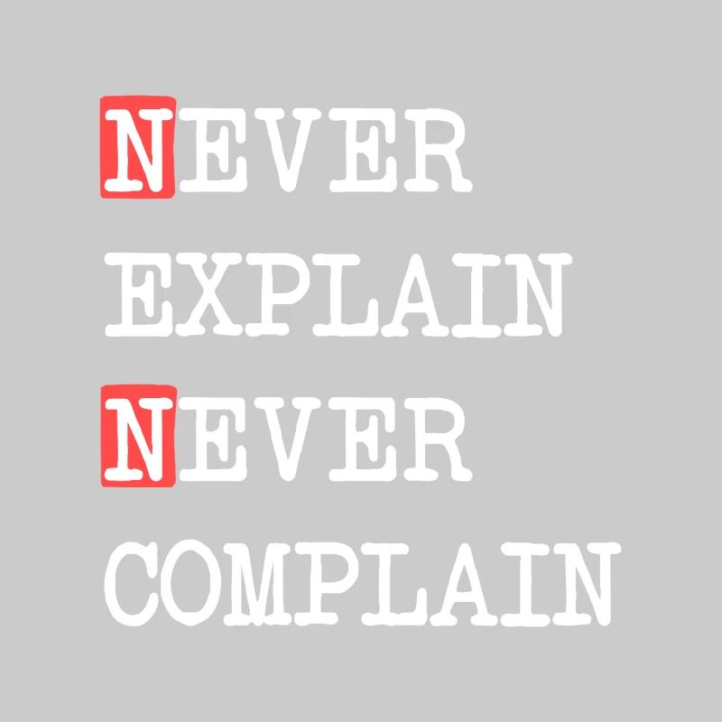 Ne jamais expliquer, ne jamais se plaindre – Devise qui dit