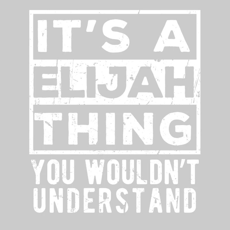 It’s A Elijah Thing You Wouldn’t Understand