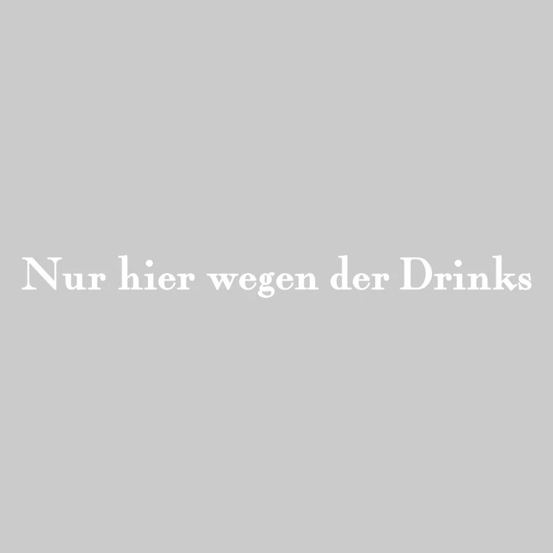 Nur hier wegen der Drinks