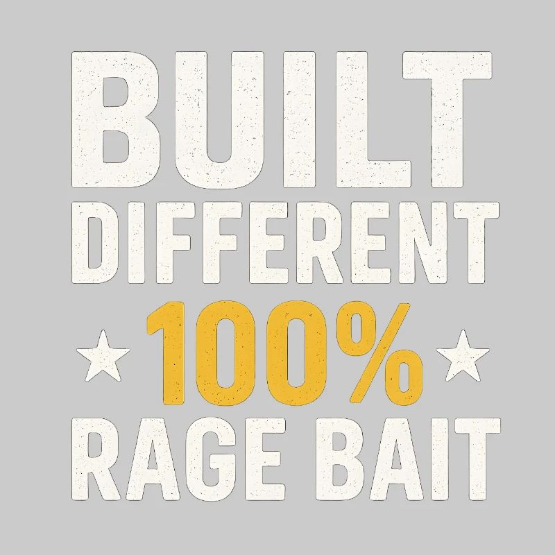 Built Different 100% Rage Bait, Funny Meme 