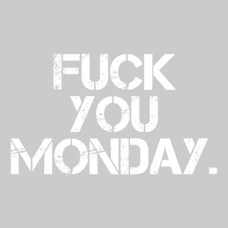 Fick dich Montag