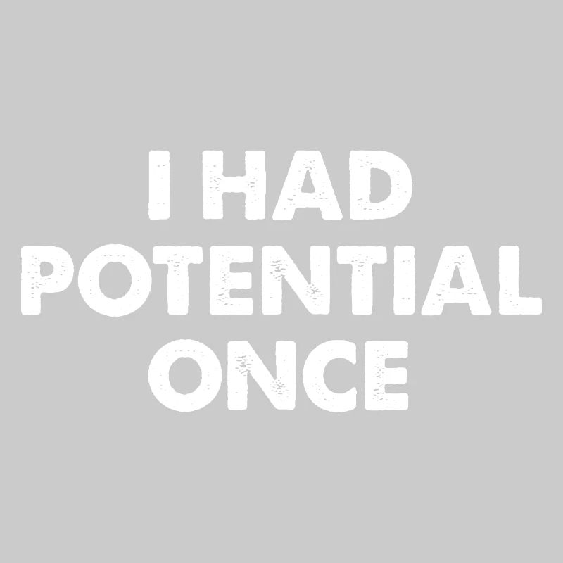 J’avais du potentiel autrefois