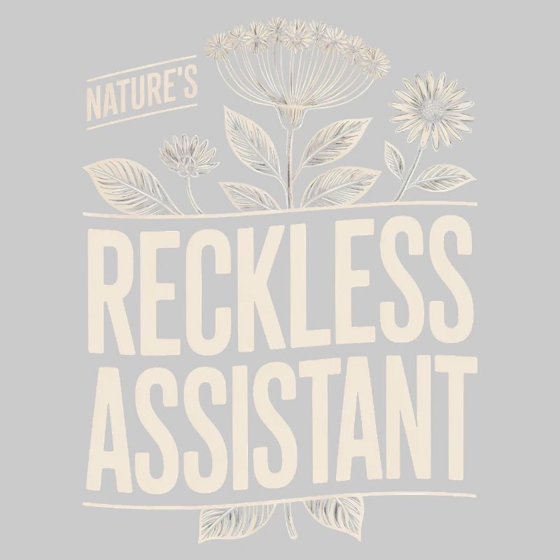Nature's Reckless Assistant