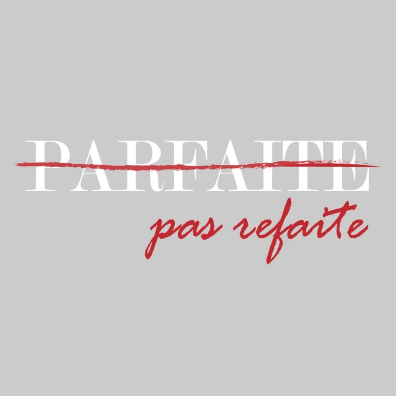parfaite, pas refaite (blanc)