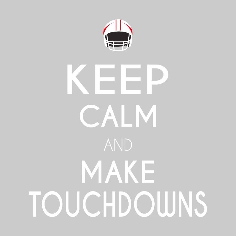Keep Calm and Make Touchdowns