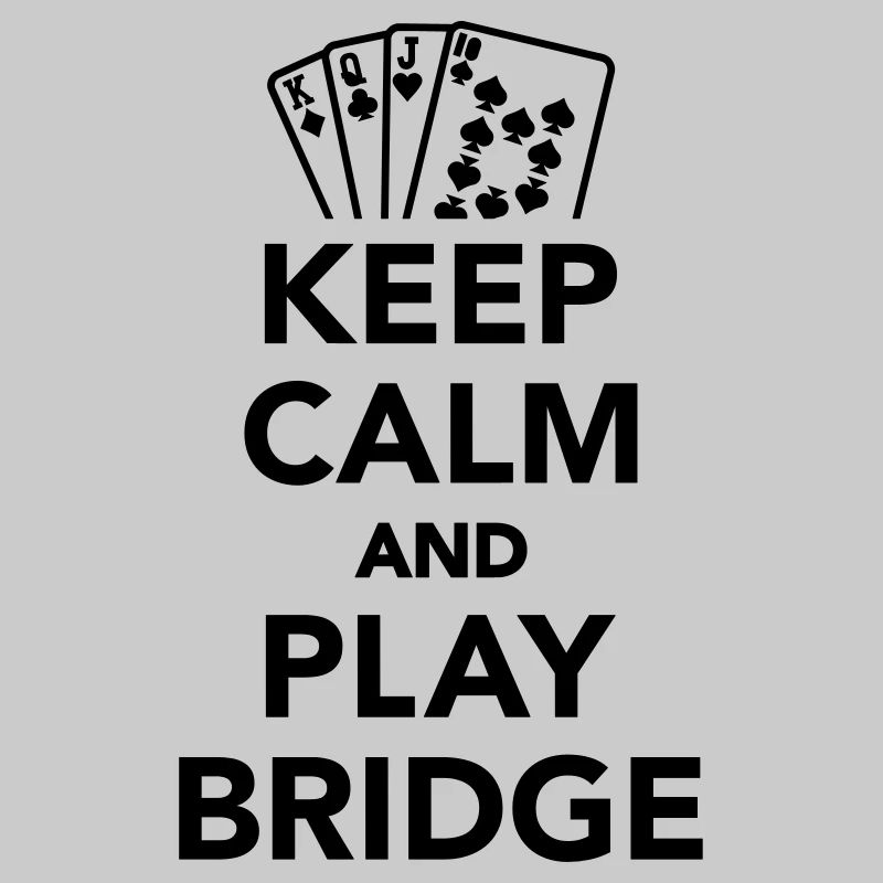Keep calm and Play Bridge