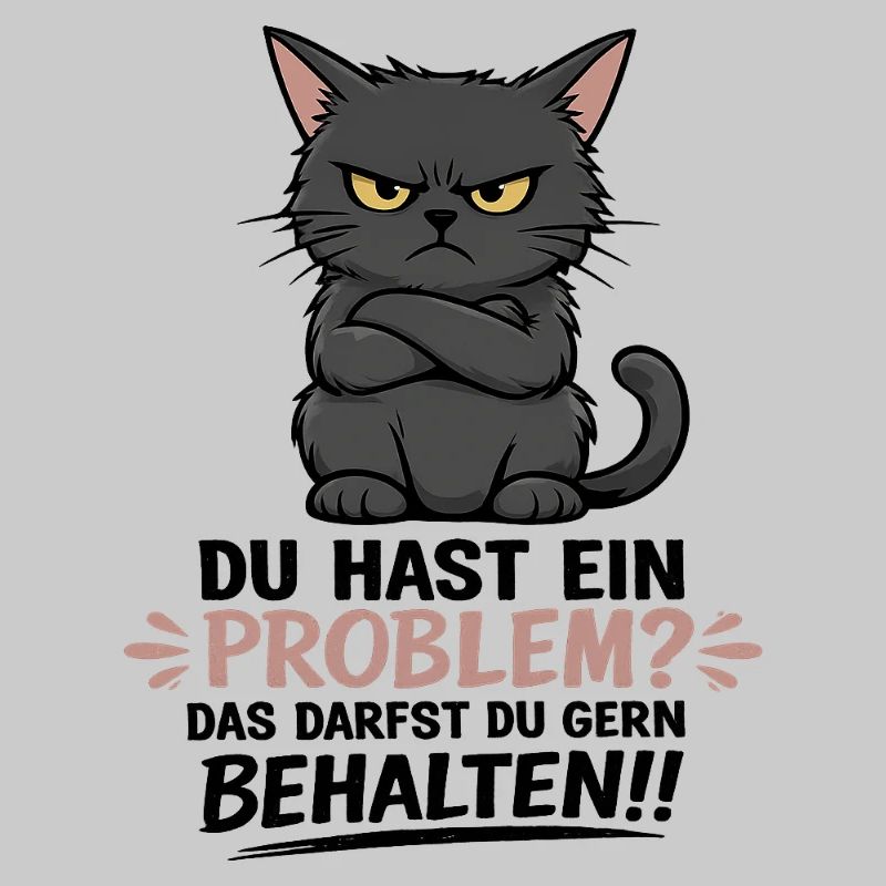 Du hast ein Problem, das darfst du behalten