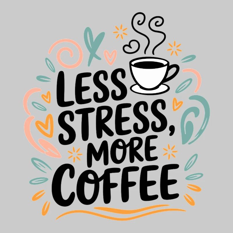 Less Stress, More Coffee – Kaffee-Spruch