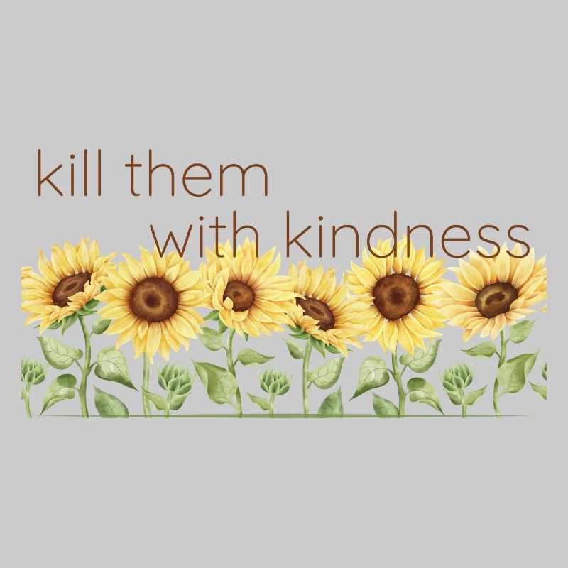 kill them with kindness