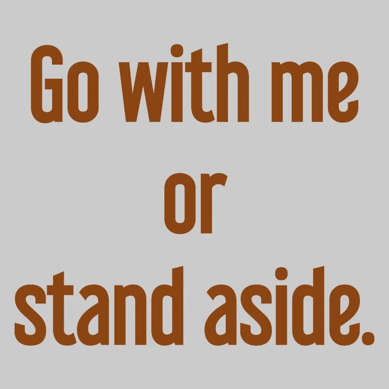 Geh mit oder beiseite